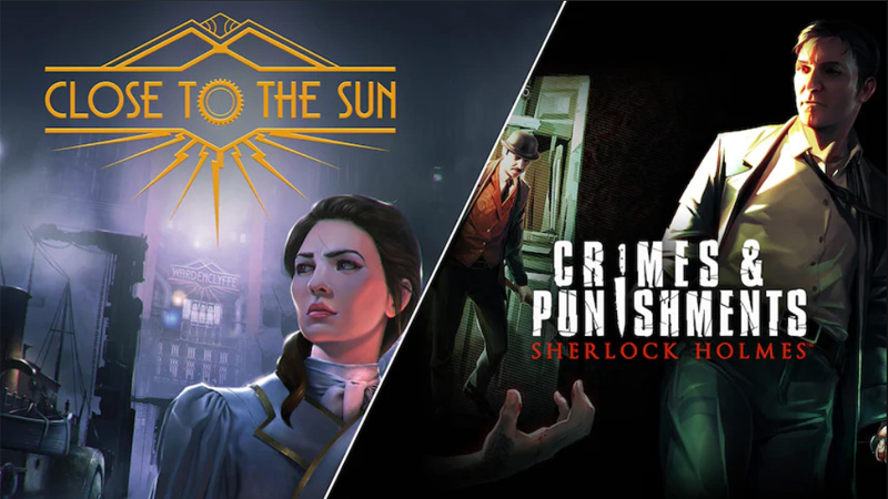 Close To The Sun e Sherlock Holmes: Crimes and Punishments